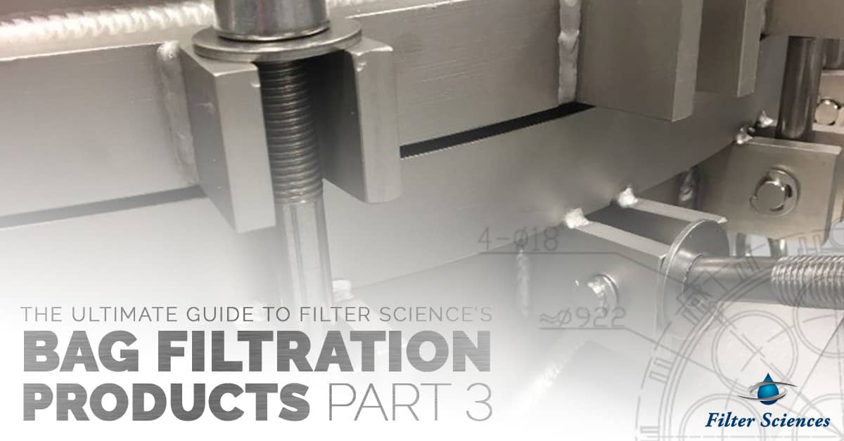 The-Ultimate-Guide-to-Filter-Sciences-Bag-Filtration-Products-Part-Three-5c4a2038e9f69
